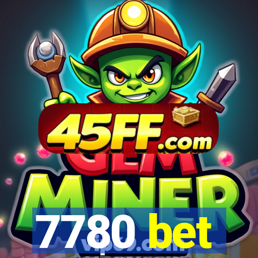 7780 bet